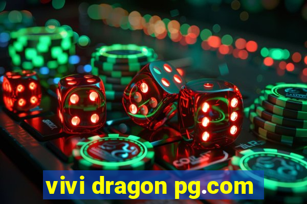 vivi dragon pg.com